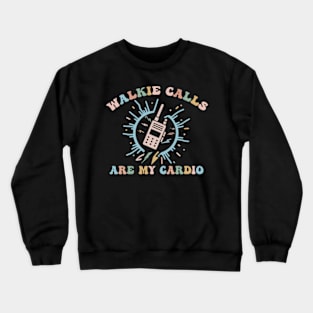 Walkie Calls Are My Cardio Special Education ABA SPED Groovy Crewneck Sweatshirt